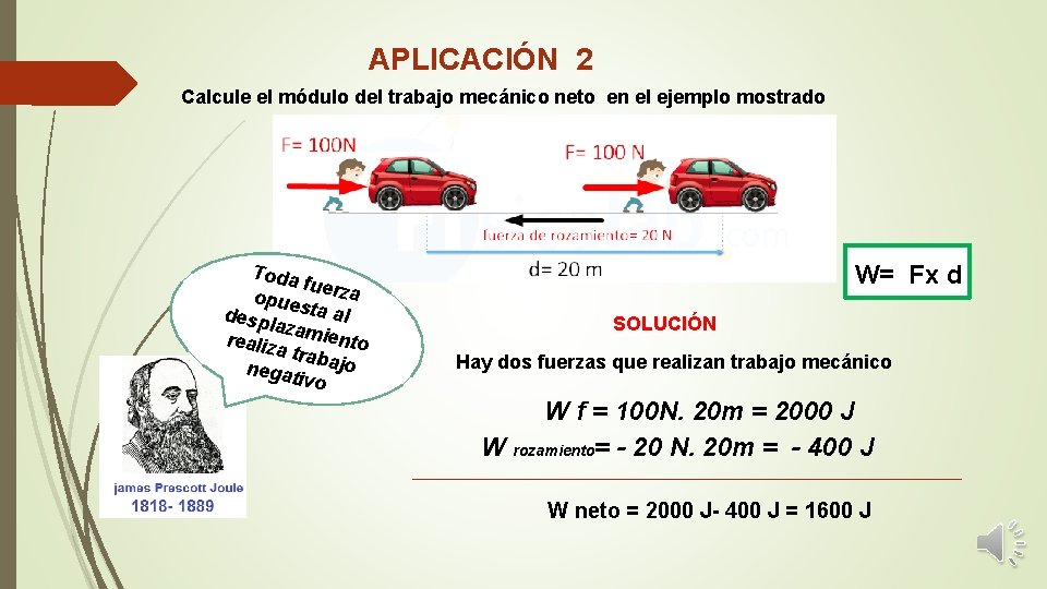 APLICACIÓN 2 Calcule el módulo del trabajo mecánico neto en el ejemplo mostrado Toda