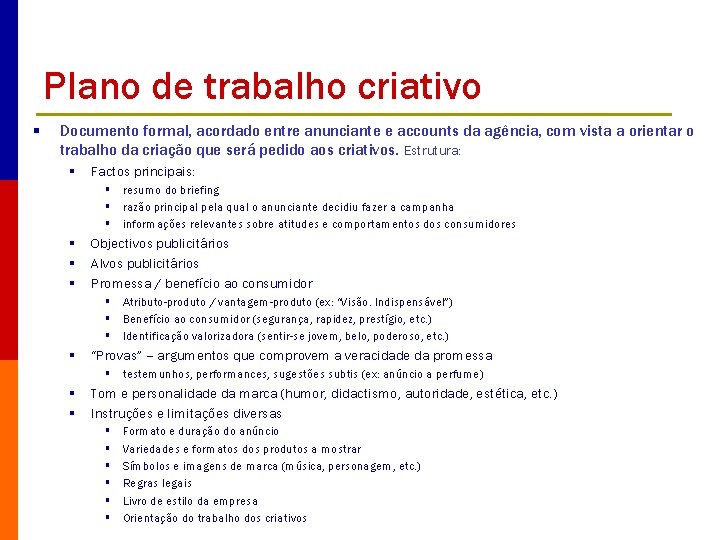 Plano de trabalho criativo § Documento formal, acordado entre anunciante e accounts da agência,