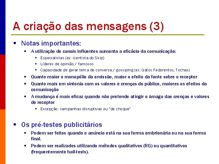 A criação das mensagens (3) § Notas importantes: § A utilização de canais influentes