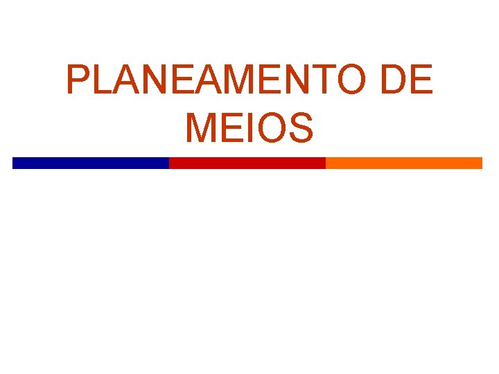 PLANEAMENTO DE MEIOS 