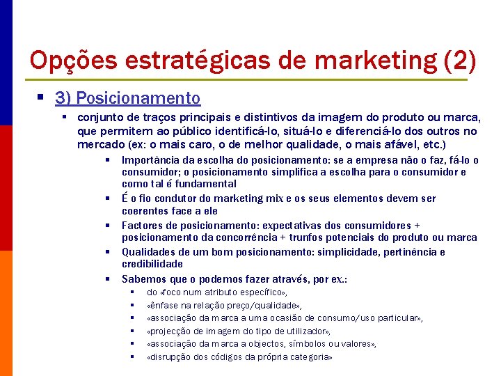 Opções estratégicas de marketing (2) § 3) Posicionamento § conjunto de traços principais e