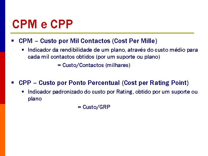 CPM e CPP § CPM – Custo por Mil Contactos (Cost Per Mille) §