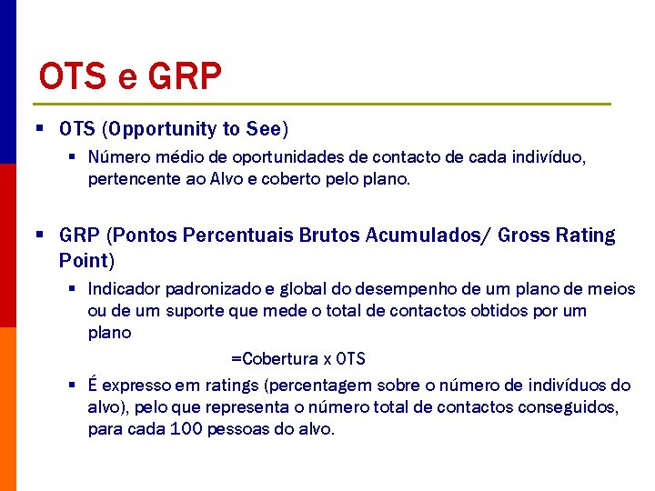 OTS e GRP § OTS (Opportunity to See) § Número médio de oportunidades de