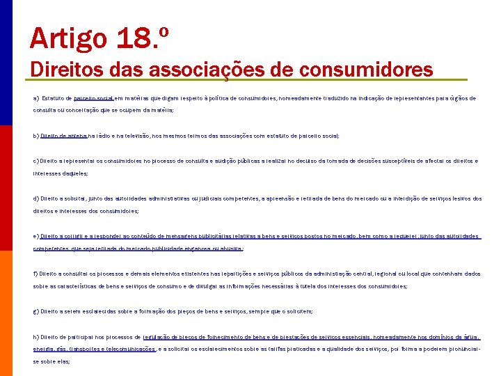 Artigo 18. º Direitos das associações de consumidores a) Estatuto de parceiro social em