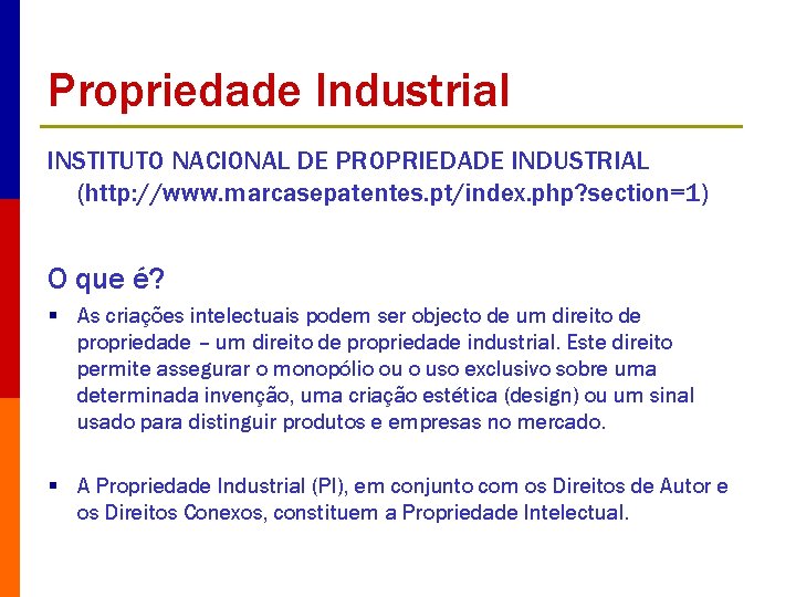 Propriedade Industrial INSTITUTO NACIONAL DE PROPRIEDADE INDUSTRIAL (http: //www. marcasepatentes. pt/index. php? section=1) O