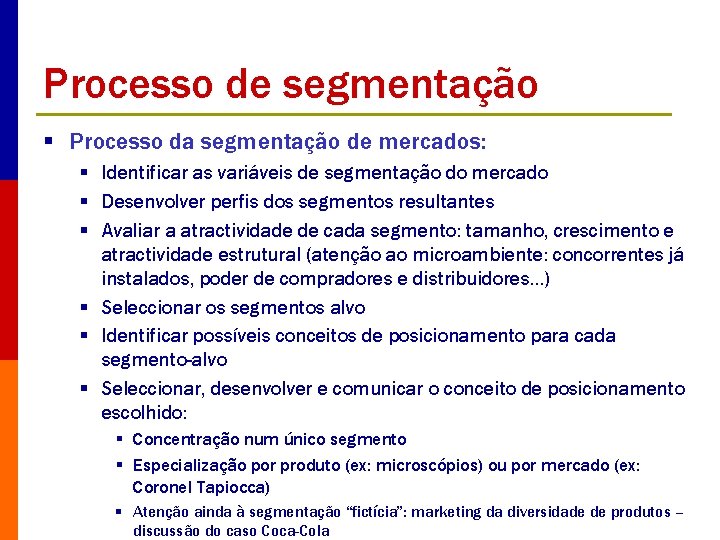 Processo de segmentação § Processo da segmentação de mercados: § Identificar as variáveis de