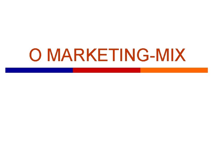 O MARKETING-MIX 