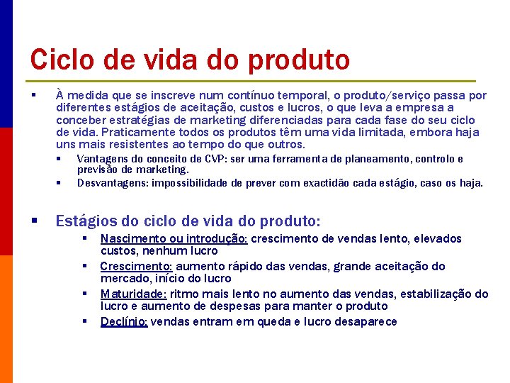 Ciclo de vida do produto § À medida que se inscreve num contínuo temporal,