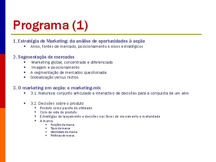 Programa (1) 1. Estratégia de Marketing: da análise de oportunidades à acção § Alvos,