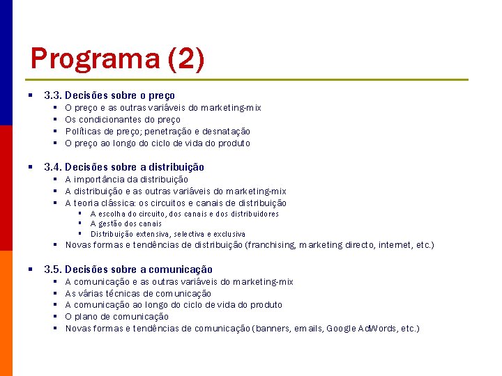 Programa (2) § 3. 3. Decisões sobre o preço § § O preço e