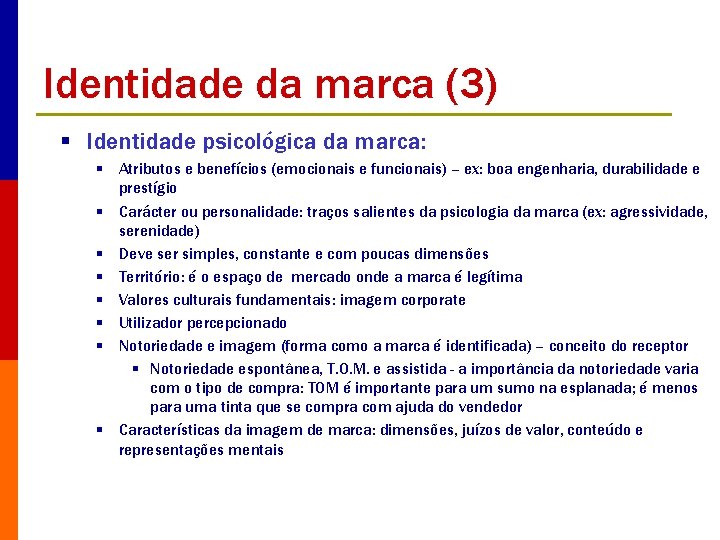 Identidade da marca (3) § Identidade psicológica da marca: § Atributos e benefícios (emocionais