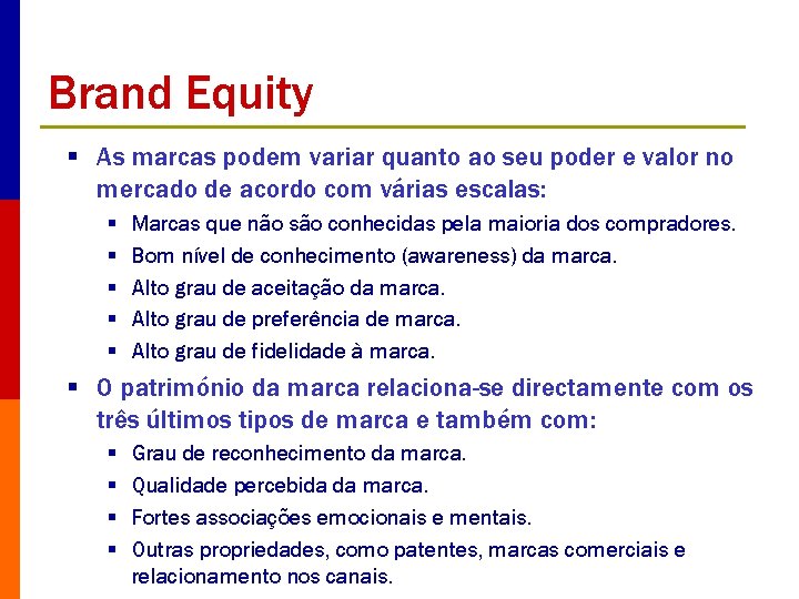 Brand Equity § As marcas podem variar quanto ao seu poder e valor no