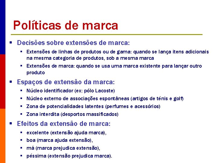 Políticas de marca § Decisões sobre extensões de marca: § Extensões de linhas de