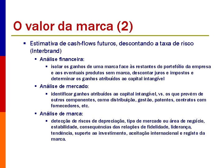 O valor da marca (2) § Estimativa de cash-flows futuros, descontando a taxa de