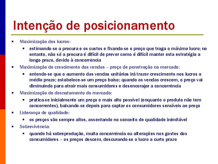 Intenção de posicionamento § § § Maximização dos lucros: § estimando-se a procura e