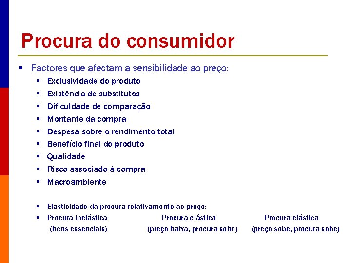 Procura do consumidor § Factores que afectam a sensibilidade ao preço: § § §