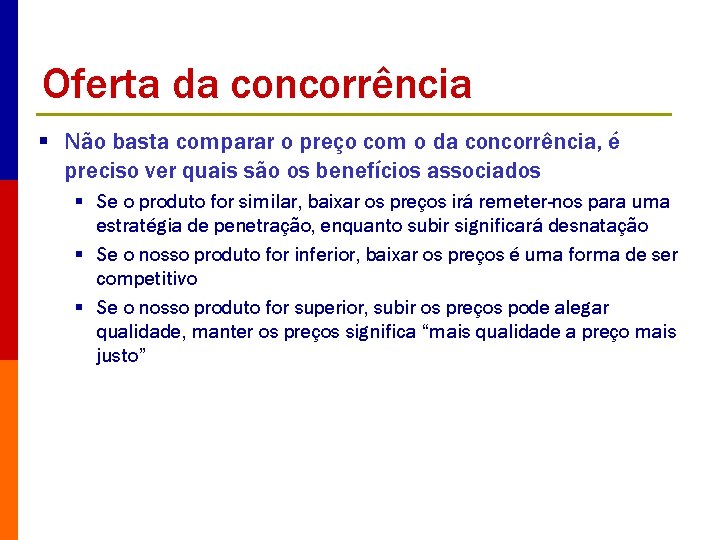 Oferta da concorrência § Não basta comparar o preço com o da concorrência, é