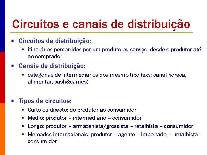 Circuitos e canais de distribuição § Circuitos de distribuição: § itinerários percorridos por um