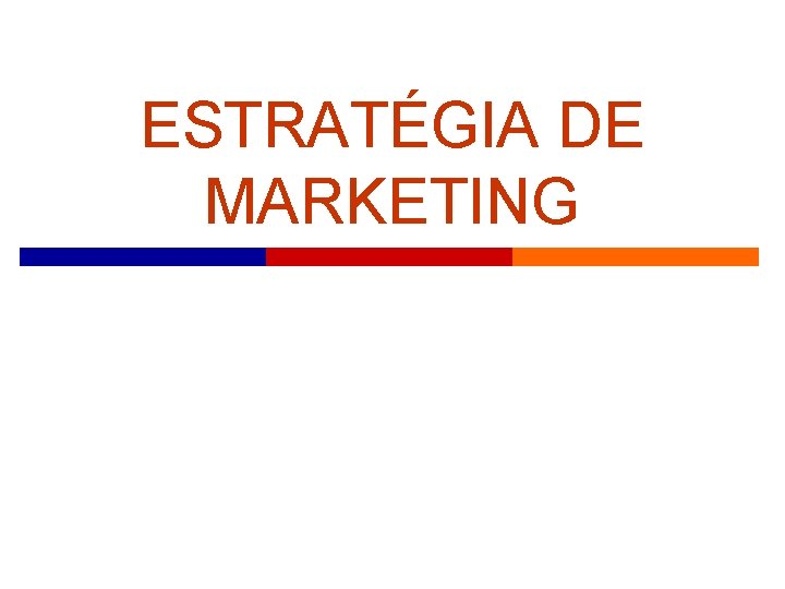 ESTRATÉGIA DE MARKETING 