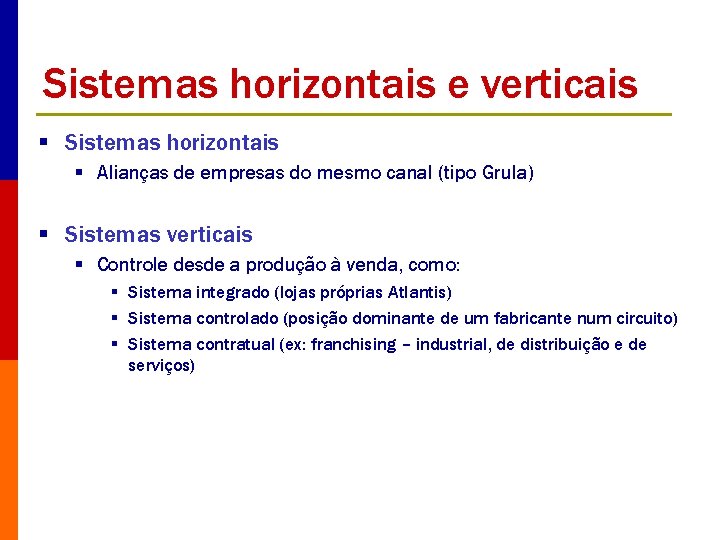 Sistemas horizontais e verticais § Sistemas horizontais § Alianças de empresas do mesmo canal