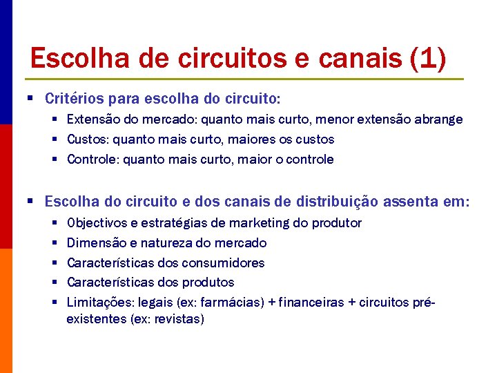 Escolha de circuitos e canais (1) § Critérios para escolha do circuito: § Extensão