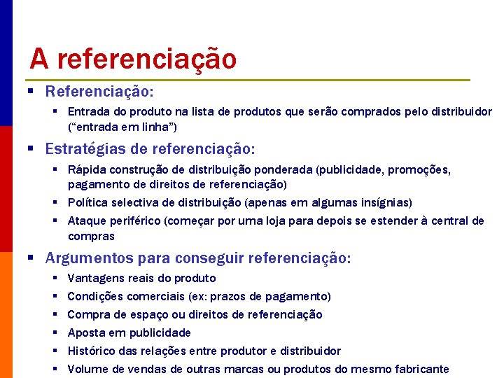 A referenciação § Referenciação: § Entrada do produto na lista de produtos que serão