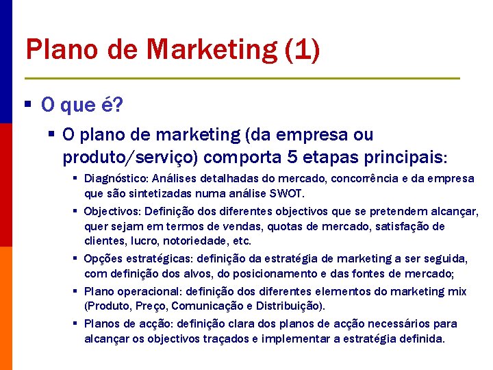 Plano de Marketing (1) § O que é? § O plano de marketing (da