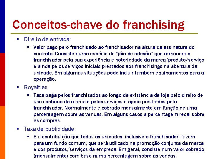 Conceitos-chave do franchising § Direito de entrada: § Valor pago pelo franchisado ao franchisador