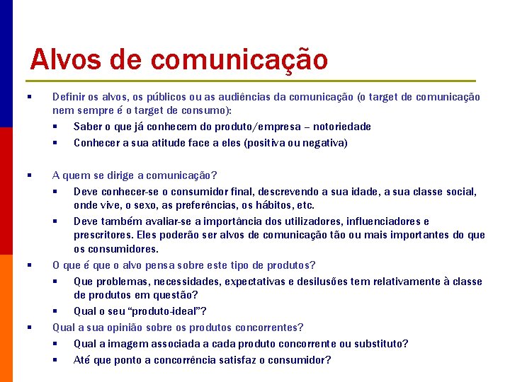 Alvos de comunicação § Definir os alvos, os públicos ou as audiências da comunicação