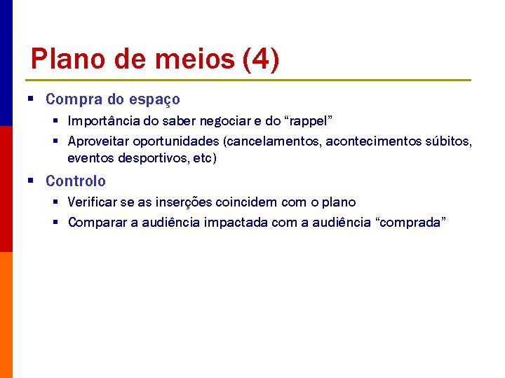 Plano de meios (4) § Compra do espaço § Importância do saber negociar e