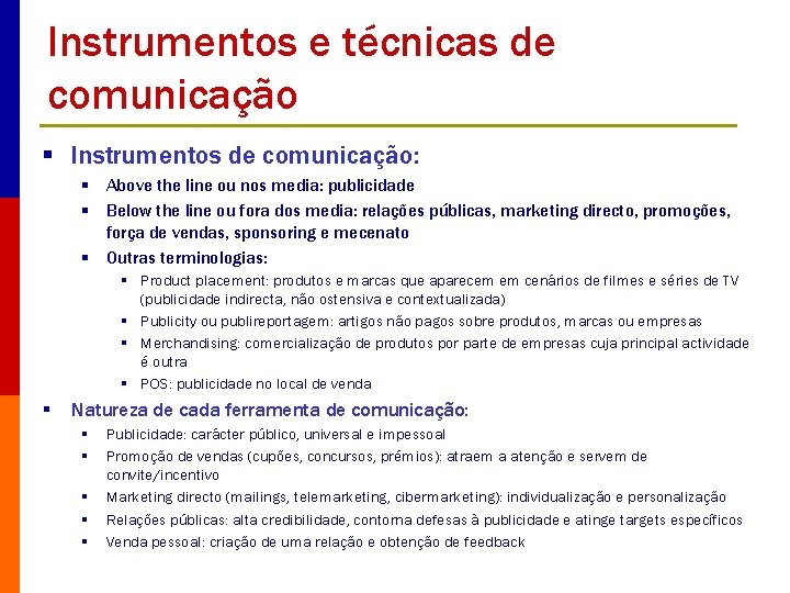 Instrumentos e técnicas de comunicação § Instrumentos de comunicação: § Above the line ou