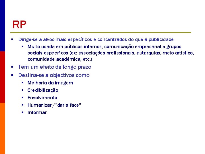 RP § Dirige-se a alvos mais específicos e concentrados do que a publicidade §