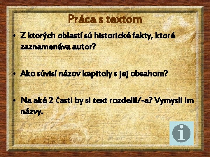 Práca s textom • Z ktorých oblastí sú historické fakty, ktoré zaznamenáva autor? • Práca s textom • Z ktorých oblastí sú historické fakty, ktoré zaznamenáva autor? •
