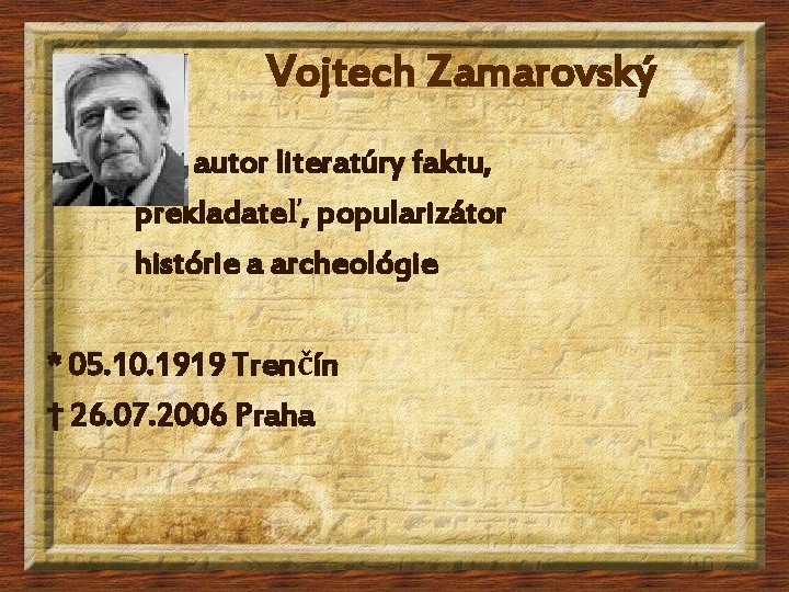 Vojtech Zamarovský autor literatúry faktu, prekladateľ, popularizátor histórie a archeológie * 05. 10. 1919