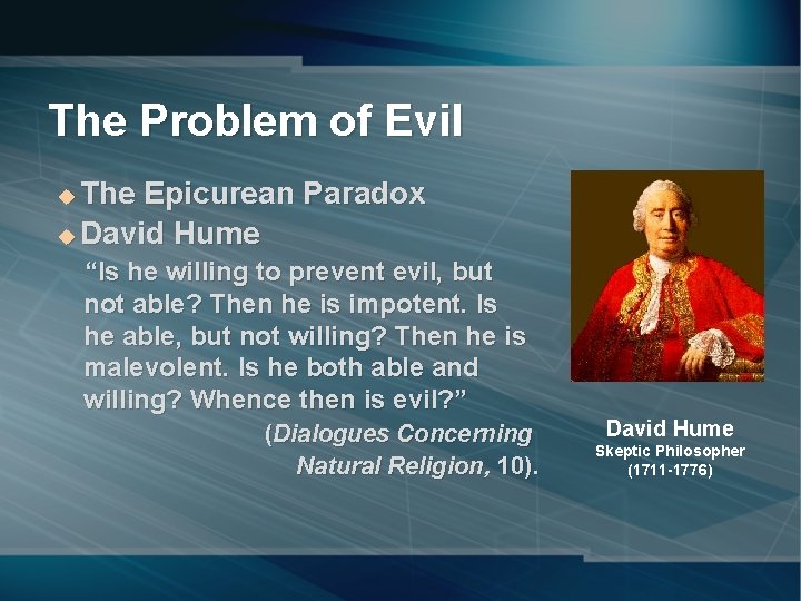 The Problem of Evil The Epicurean Paradox u David Hume u “Is he willing