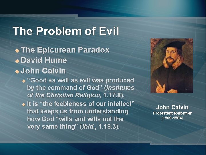 The Problem of Evil The Epicurean Paradox u David Hume u John Calvin u