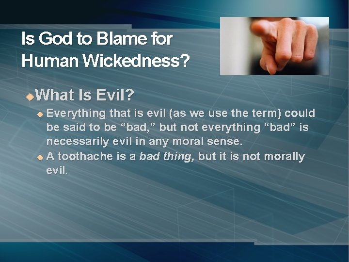 Is God to Blame for Human Wickedness? What Is Evil? u Everything that is