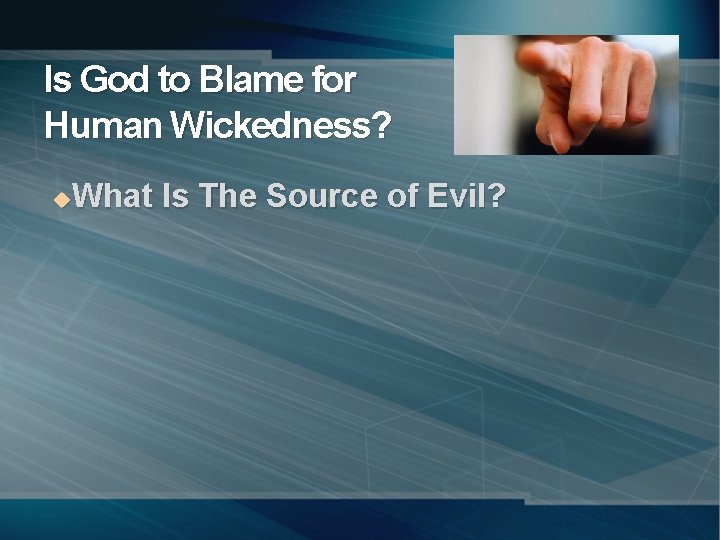 Is God to Blame for Human Wickedness? What Is The Source of Evil? u