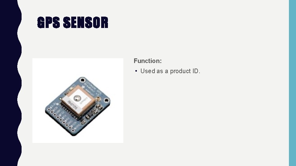 GPS SENSOR Function: • Used as a product ID. 