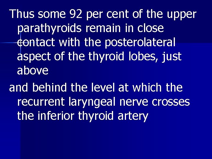 Thus some 92 per cent of the upper parathyroids remain in close contact with