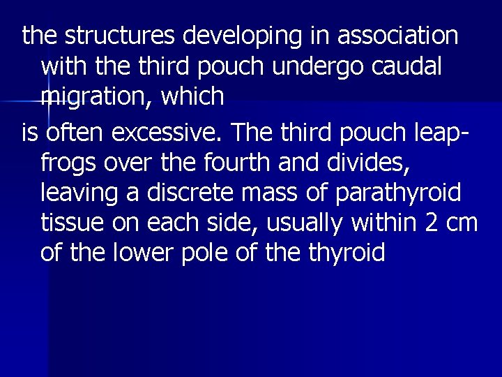 the structures developing in association with the third pouch undergo caudal migration, which is