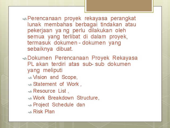  Perencanaan proyek rekayasa perangkat lunak membahas berbagai tindakan atau pekerjaan ya ng perlu