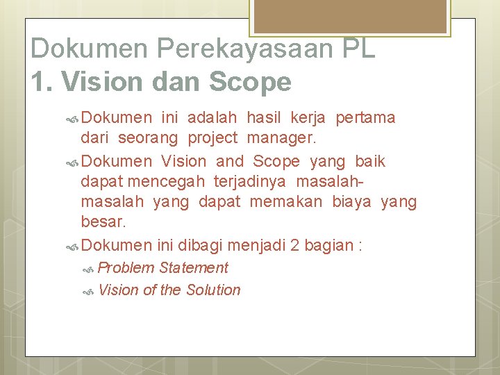 Dokumen Perekayasaan PL 1. Vision dan Scope Dokumen ini adalah hasil kerja pertama dari