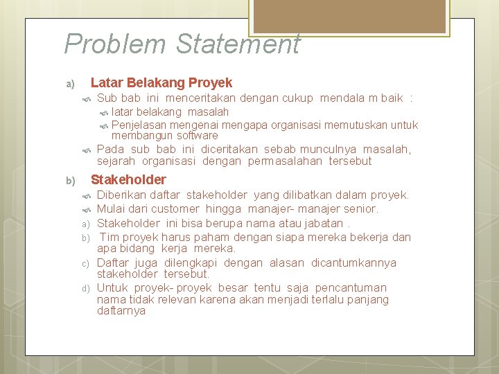 Problem Statement Latar Belakang Proyek a) Sub bab ini menceritakan dengan cukup mendala m