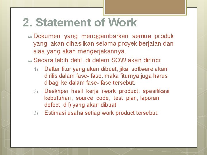 2. Statement of Work Dokumen yang menggambarkan semua produk yang akan dihasilkan selama proyek