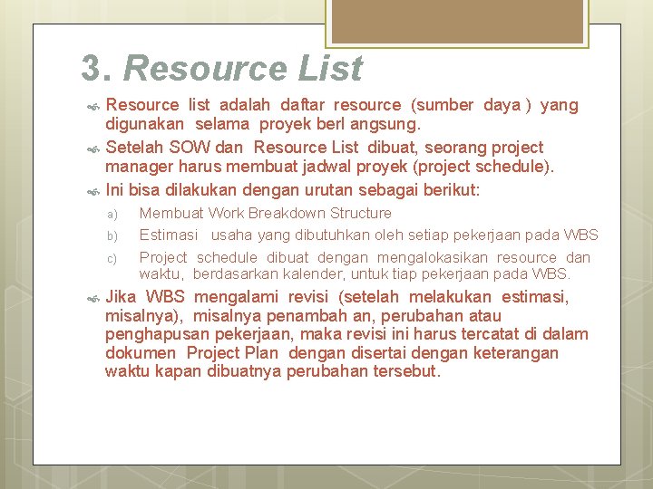 3. Resource List Resource list adalah daftar resource (sumber daya ) yang digunakan selama