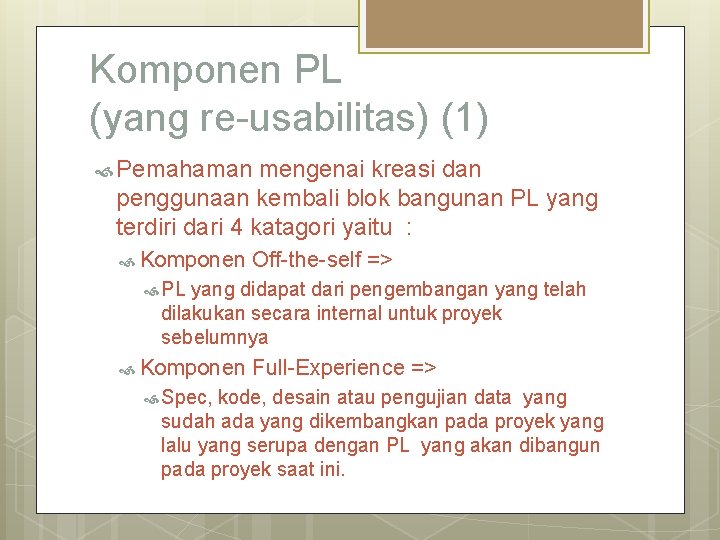 Komponen PL (yang re-usabilitas) (1) Pemahaman mengenai kreasi dan penggunaan kembali blok bangunan PL