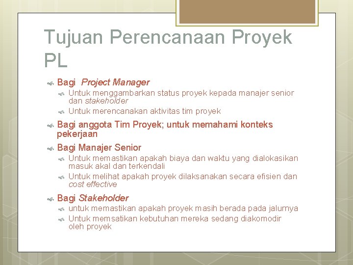 Tujuan Perencanaan Proyek PL Bagi Project Manager Untuk menggambarkan status proyek kepada manajer senior