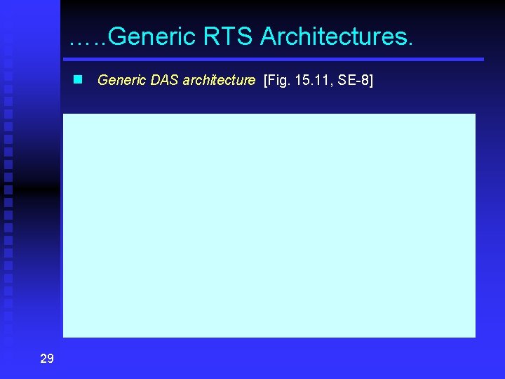 …. . Generic RTS Architectures. n Generic DAS architecture [Fig. 15. 11, SE-8] 29