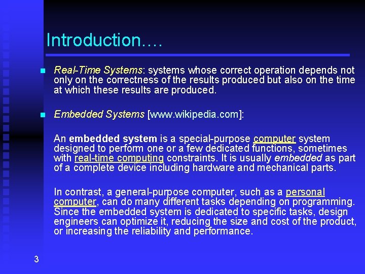 Introduction. … n Real-Time Systems: systems whose correct operation depends not only on the